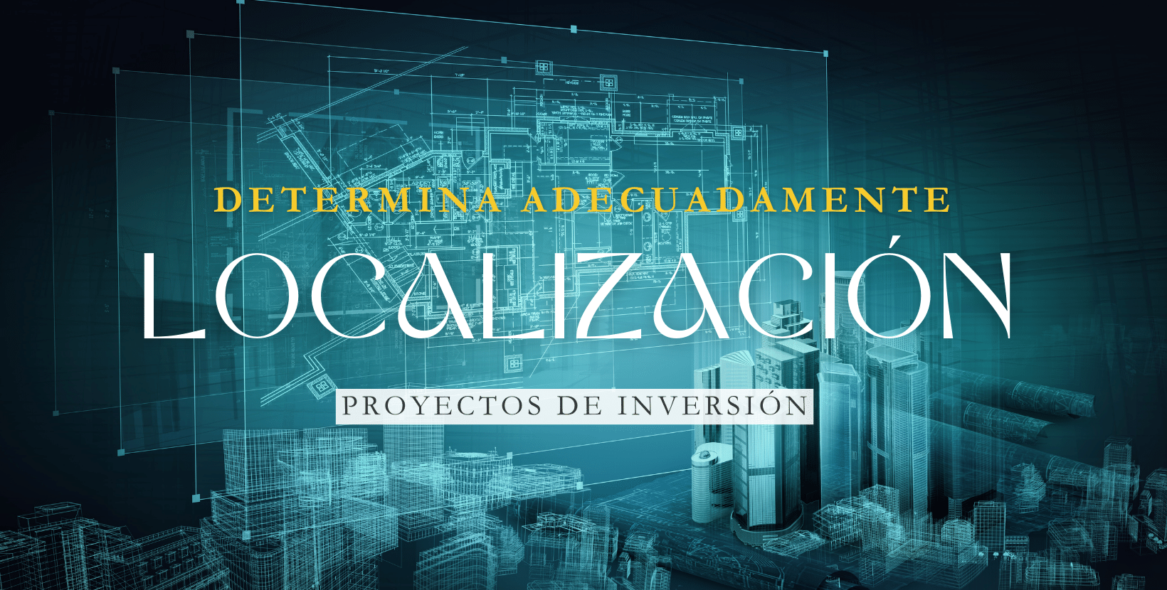 ¿Cómo elegir la locación adecuada en un proyecto de inversión
